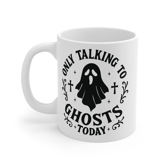 Only Talking to Ghosts Today Mug - White