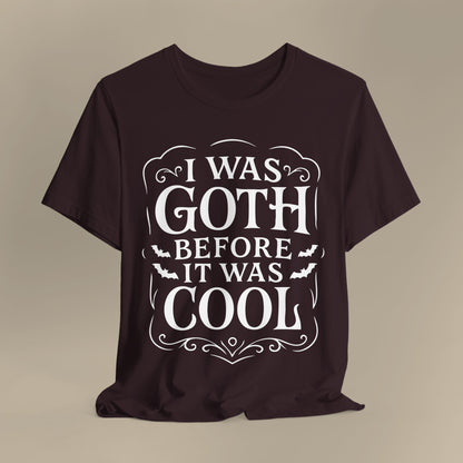I Was Goth Before It Was Cool Shirt