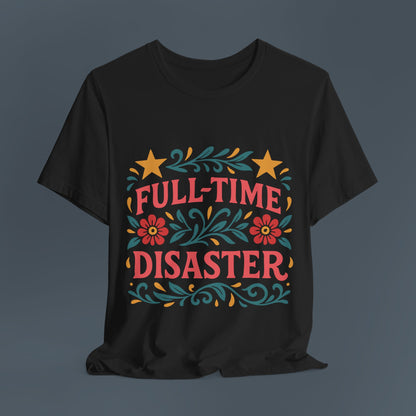 Full Time Disaster Tee