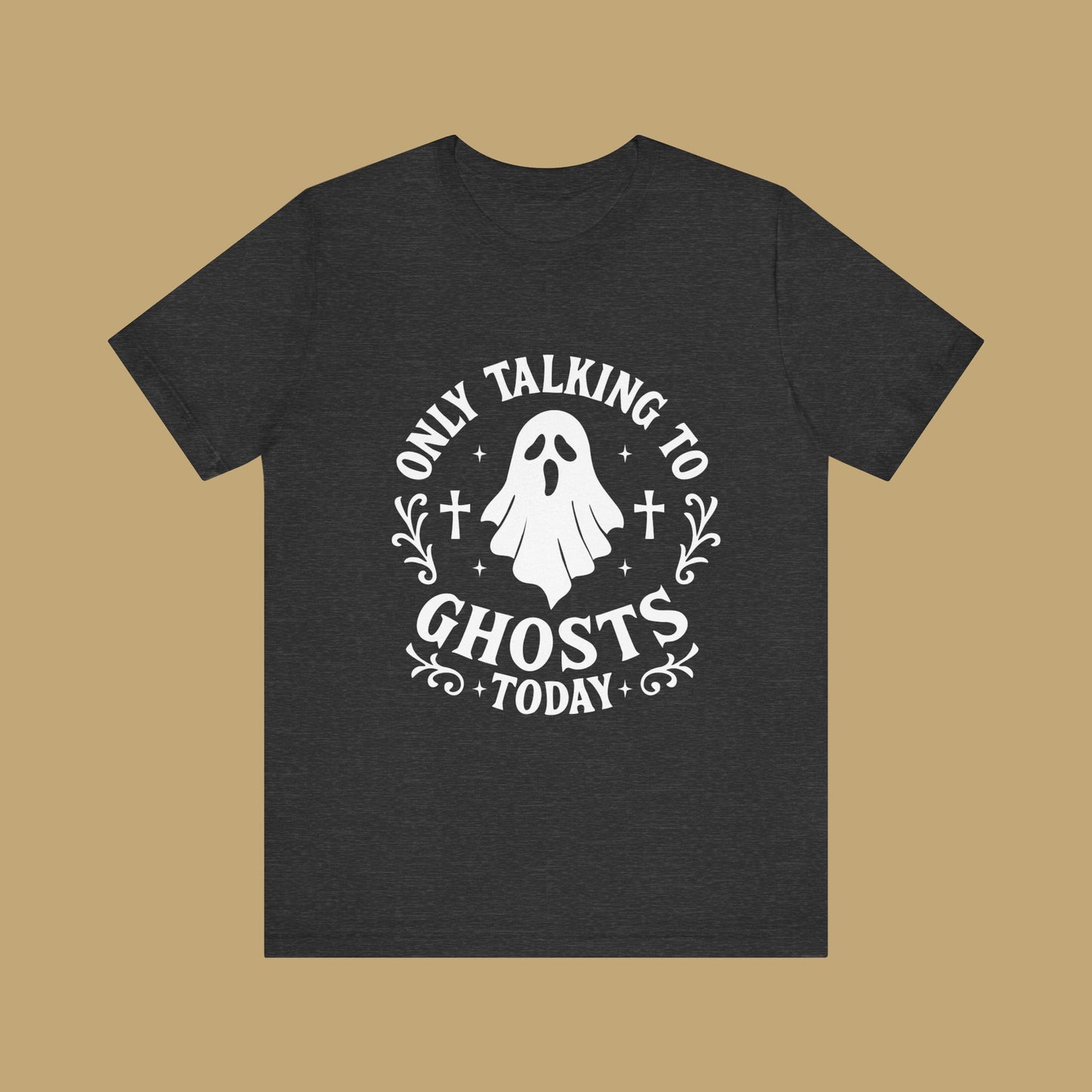 Only Talking to Ghosts Today Shirt