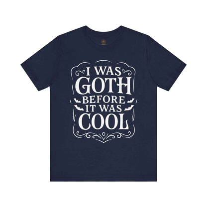 I Was Goth Before It Was Cool Gothic Graphic Tee